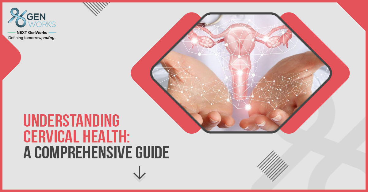 Understanding Cervical Health: A Comprehensive Guide